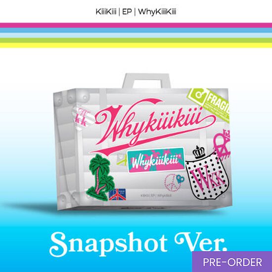 {PRE-ORDER] KiiiKiii - EP Album [WhyKiiiKiii] (Snapshot Ver.)